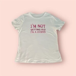 🐾 NWT in package womens tee shirt I’m Not Getting Old I’m A Legend S, Med & Lg